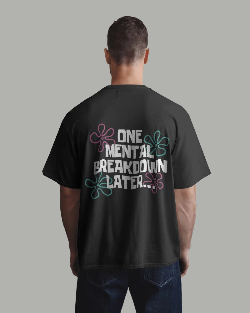 One Mental Breakdown Later - 2 Colors