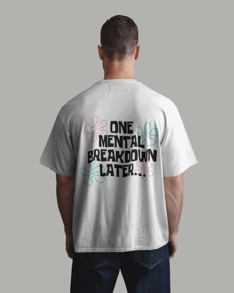 One Mental Breakdown Later - 2 Colors